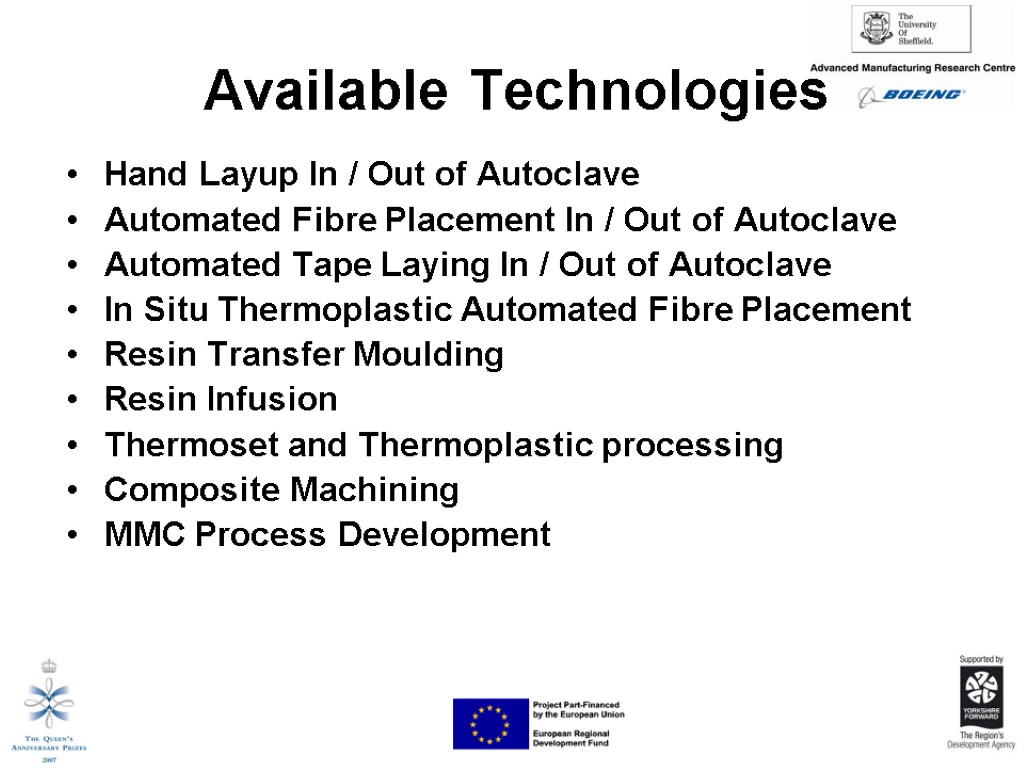 Available Technologies Hand Layup In / Out of Autoclave Automated Fibre Placement In /